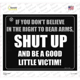 If You Dont Believe In The Right To Bear Arms Novelty Rectangle Sticker Decal