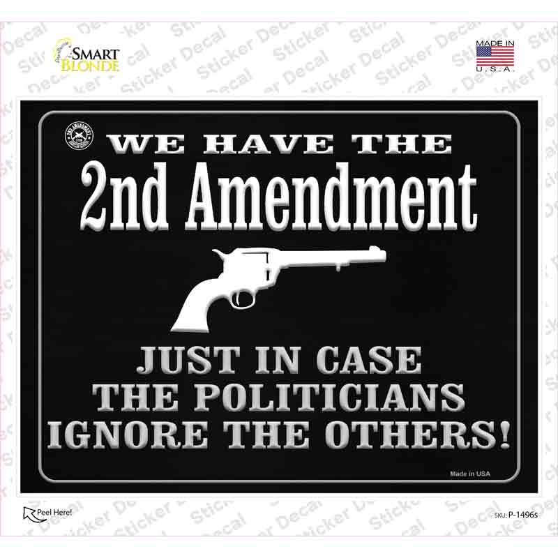 We Have The 2nd Amendment Just In Case Novelty Rectangle Sticker Decal