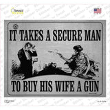 It Takes A Secure Man To Buy His Wife A Gun Novelty Rectangle Sticker Decal