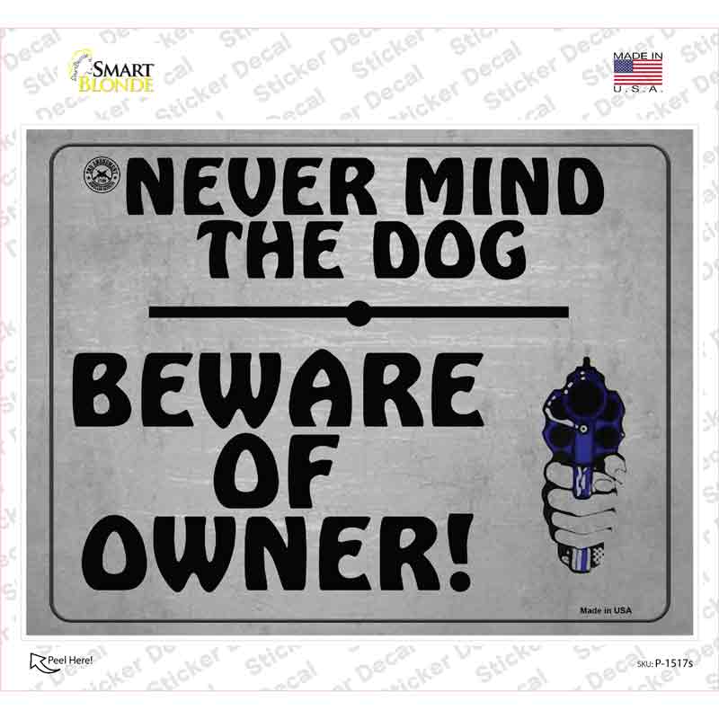Never Mind The Dog Beware Of Owner Novelty Rectangle Sticker Decal