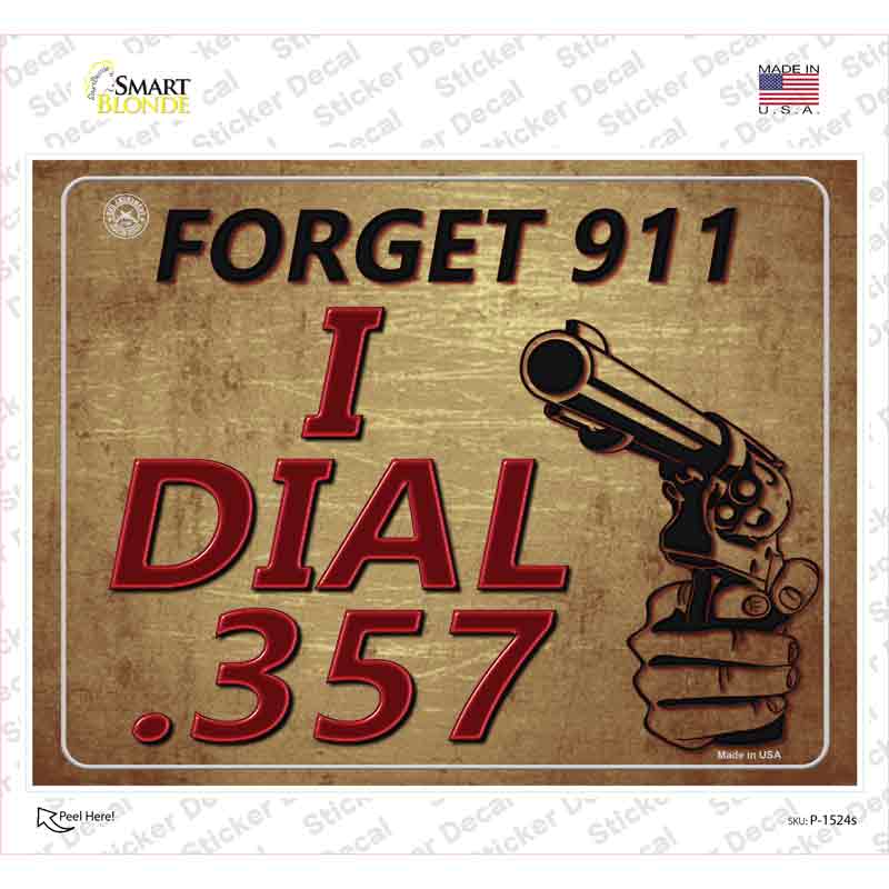 Forget 911 I Dial 357 Novelty Rectangle Sticker Decal