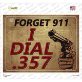 Forget 911 I Dial 357 Novelty Rectangle Sticker Decal