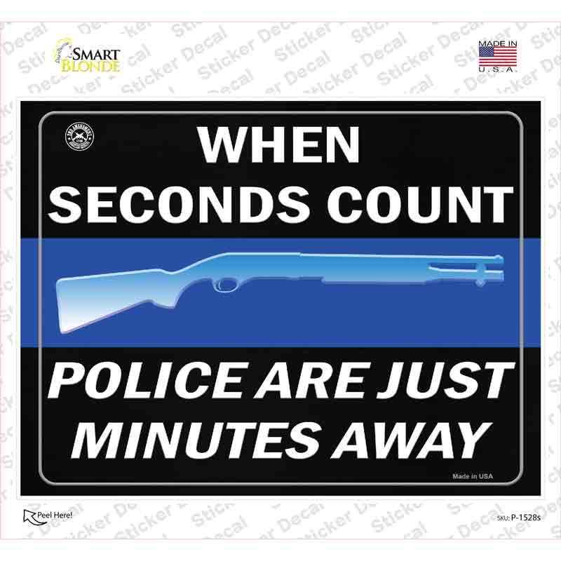 When Seconds Count Police Are Minutes Away Novelty Rectangle Sticker Decal