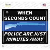 When Seconds Count Police Are Minutes Away Novelty Rectangle Sticker Decal
