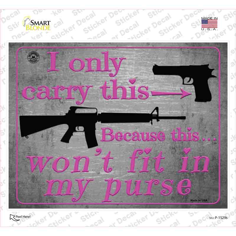 I Carry This Because This Wont Fit In My Purse Novelty Rectangle Sticker Decal