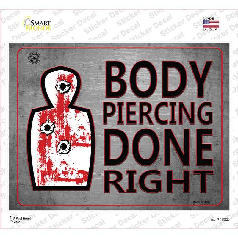 Body Piercing Done Right Novelty Rectangle Sticker Decal