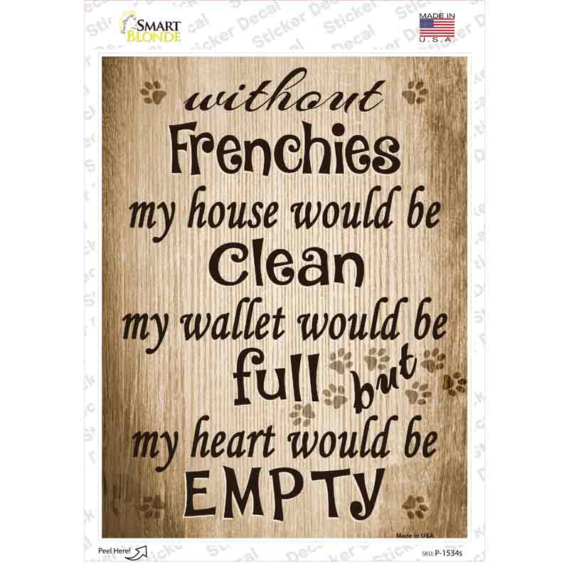 Without Frenchies My House Would Be Clean Novelty Rectangle Sticker Decal