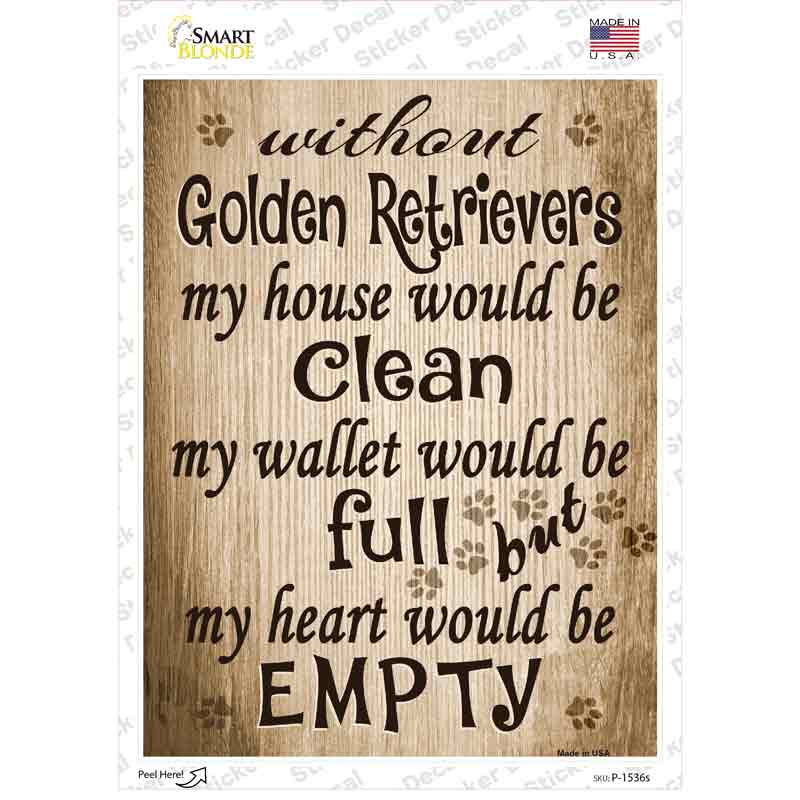 Without Golden Retrievers My House Would Be Clean Novelty Rectangle Sticker Decal