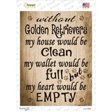 Without Golden Retrievers My House Would Be Clean Novelty Rectangle Sticker Decal