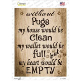 Without Pugs My House Would Be Clean Novelty Rectangle Sticker Decal