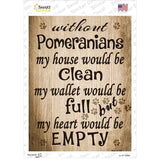 Without Pomeranians My House Would Be Clean Novelty Rectangle Sticker Decal
