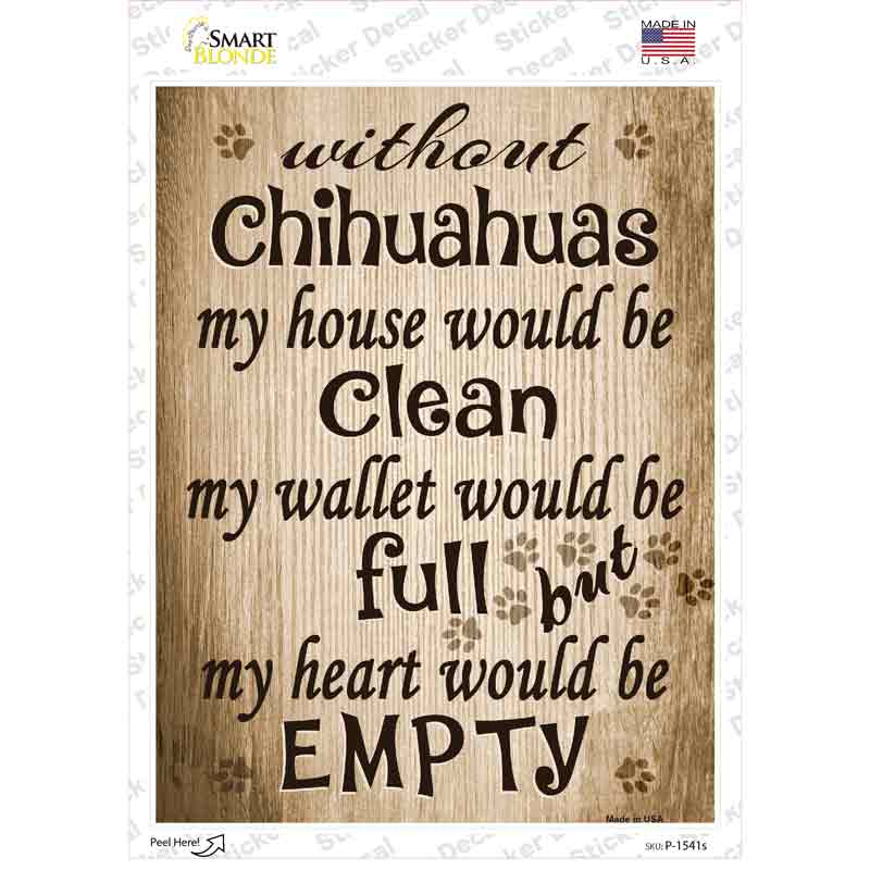 Without Chihuahuas My House Would Be Clean Novelty Rectangle Sticker Decal