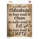 Without Chihuahuas My House Would Be Clean Novelty Rectangle Sticker Decal