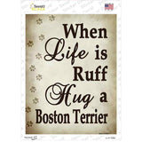 When Life Is Ruff Hug A Boston Terrier Novelty Rectangle Sticker Decal