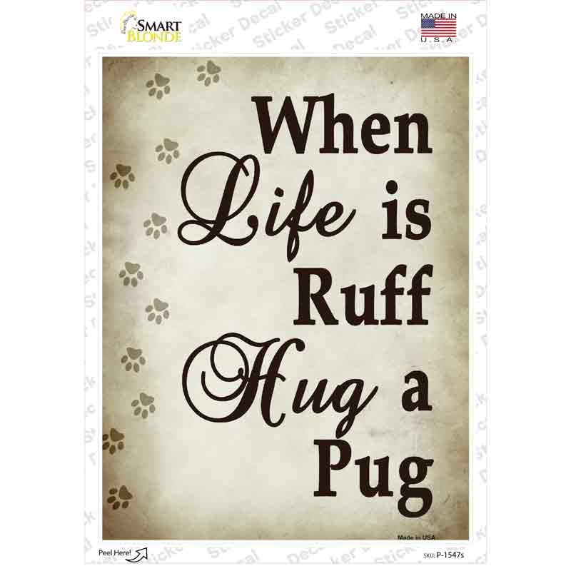 When Life Is Ruff Hug A Pug Novelty Rectangle Sticker Decal