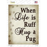 When Life Is Ruff Hug A Pug Novelty Rectangle Sticker Decal