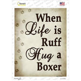 When Life Is Ruff Hug A Boxer Novelty Rectangle Sticker Decal