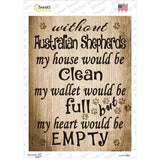 Without Australian Shepherds My House Would Be Clean Novelty Rectangle Sticker Decal