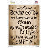 Without Border Collies My House Would Be Clean Novelty Rectangle Sticker Decal