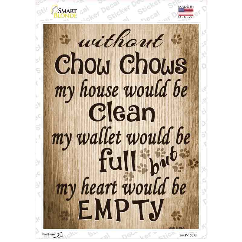 Without Chow Chows My House Would Be Clean Novelty Rectangle Sticker Decal