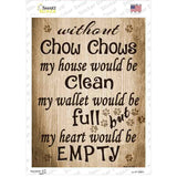 Without Chow Chows My House Would Be Clean Novelty Rectangle Sticker Decal