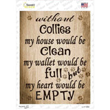 Without Collies My House Would Be Clean Novelty Rectangle Sticker Decal