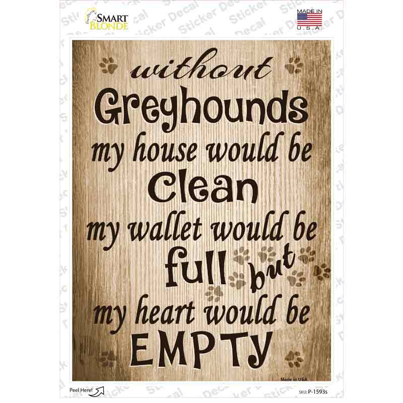 Without Greyhounds My House Would Be Clean Novelty Rectangle Sticker Decal