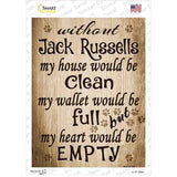 Without Jack Russells My House Would Be Clean Novelty Rectangle Sticker Decal