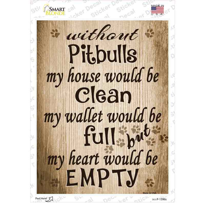 Without Pitbulls My House Would Be Clean Novelty Rectangle Sticker Decal