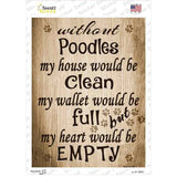 Without Poodles My House Would Be Clean Novelty Rectangle Sticker Decal