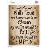 Without Shih Tzus My House Would Be Clean Novelty Rectangle Sticker Decal