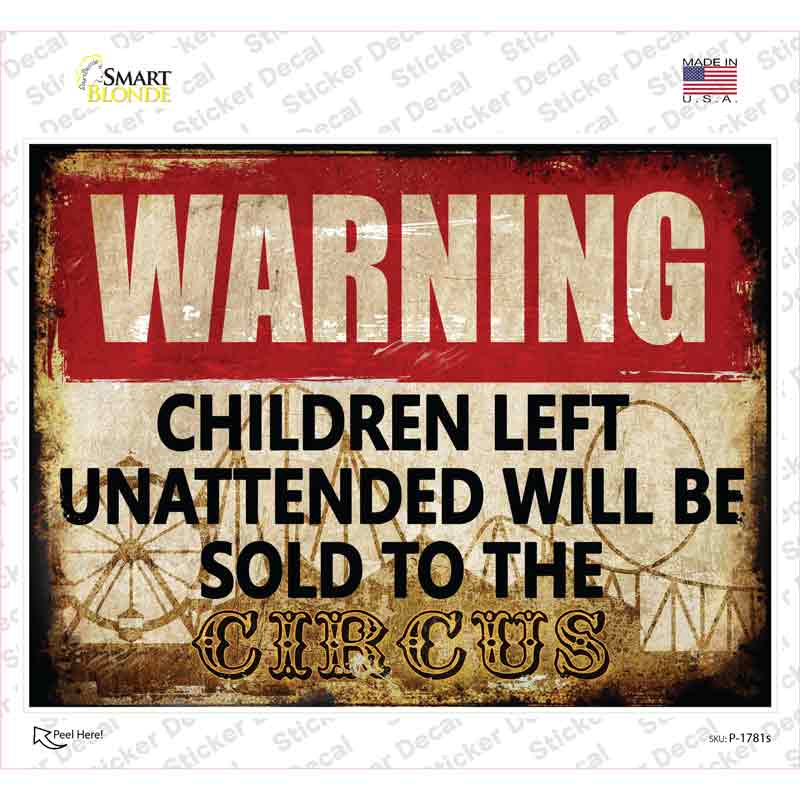 Unattended Children Sold To Circus Novelty Rectangle Sticker Decal