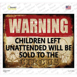 Unattended Children Sold To Circus Novelty Rectangle Sticker Decal