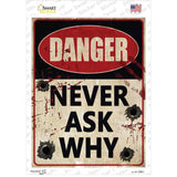 Danger Never Ask Why Novelty Rectangle Sticker Decal