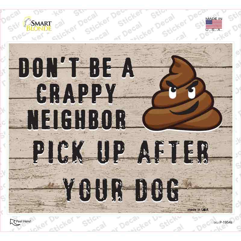 Dont Be A Crappy Neighbor Novelty Rectangular Sticker Decal