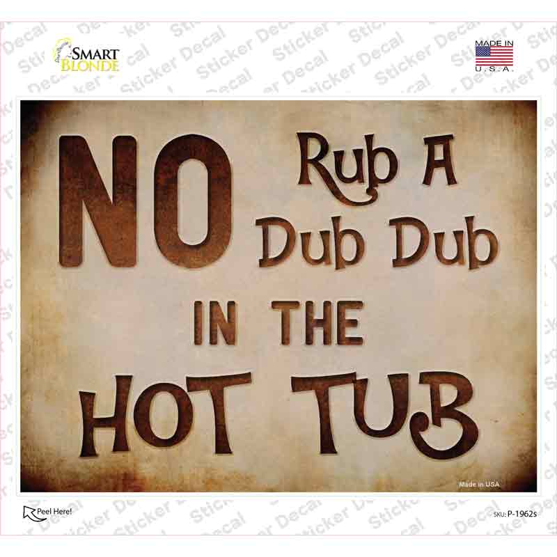 No Rub In Hot Tub Novelty Rectangular Sticker Decal