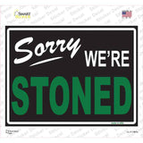 Sorry We Are Stoned Novelty Rectangle Sticker Decal
