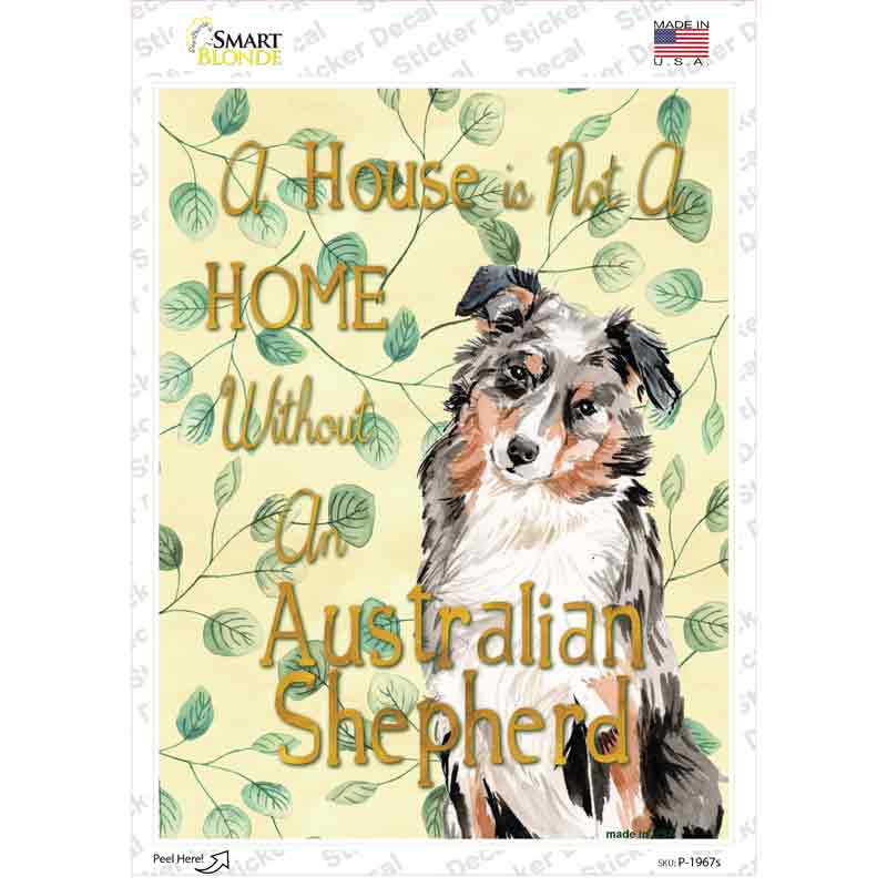 Not A Home Without A Australian Shepherd Novelty Rectangle Sticker Decal