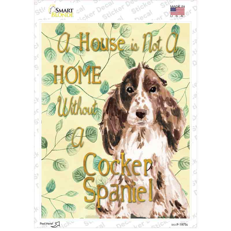 Not A Home Without A Cocker Spaniel Novelty Rectangle Sticker Decal