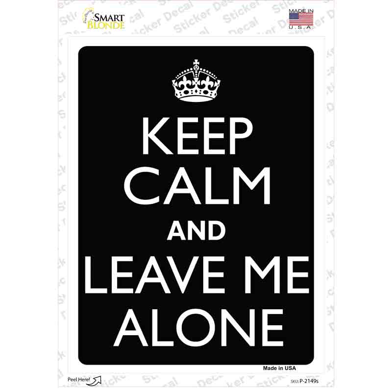 Keep Calm And Leave Me Alone Novelty Rectangle Sticker Decal