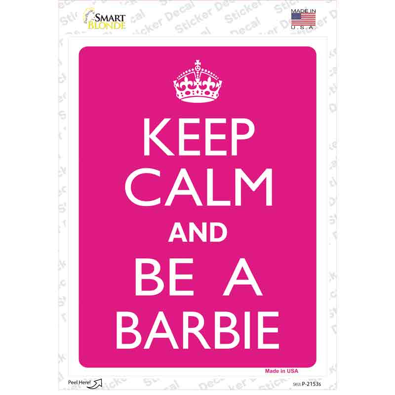 Keep Calm And Be A Barbie Novelty Rectangle Sticker Decal