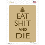 Eat Shit And Die Novelty Rectangle Sticker Decal
