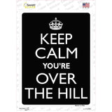 Keep Calm Youre Over The Hill Novelty Rectangle Sticker Decal