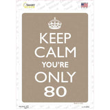 Keep Calm Youre Only 80 Novelty Rectangle Sticker Decal