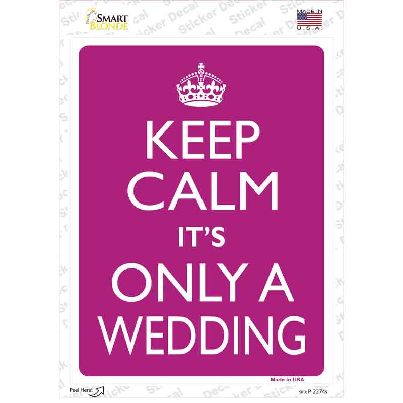 Keep Calm Its Only A Wedding Novelty Rectangle Sticker Decal