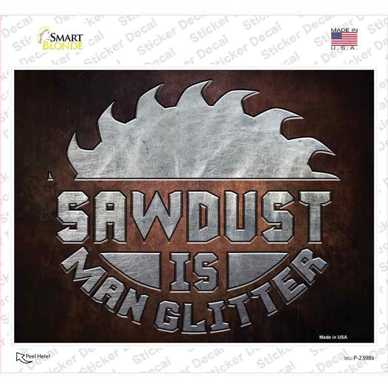 Sawdust Is Man Glitter Novelty Rectangle Sticker Decal