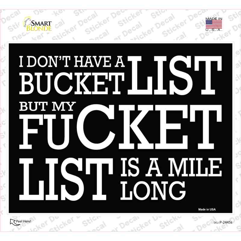 Dont Have A Bucket List Novelty Rectangle Sticker Decal