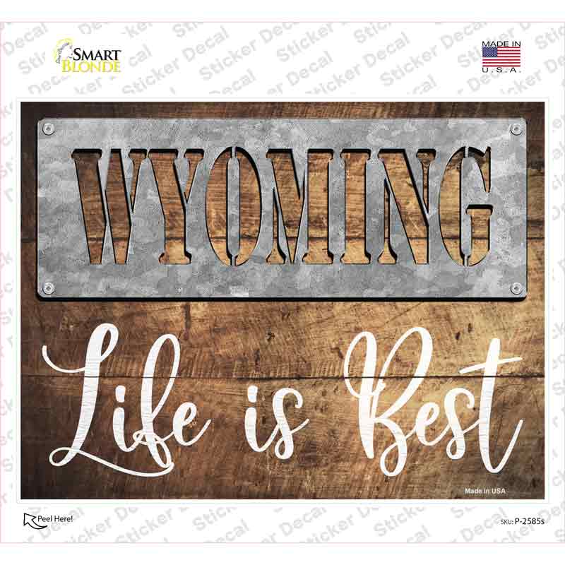 Wyoming Stencil Life is Best Novelty Rectangle Sticker Decal