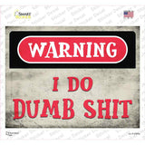 Warning I Do Dumb Shit Novelty Rectangle Sticker Decal