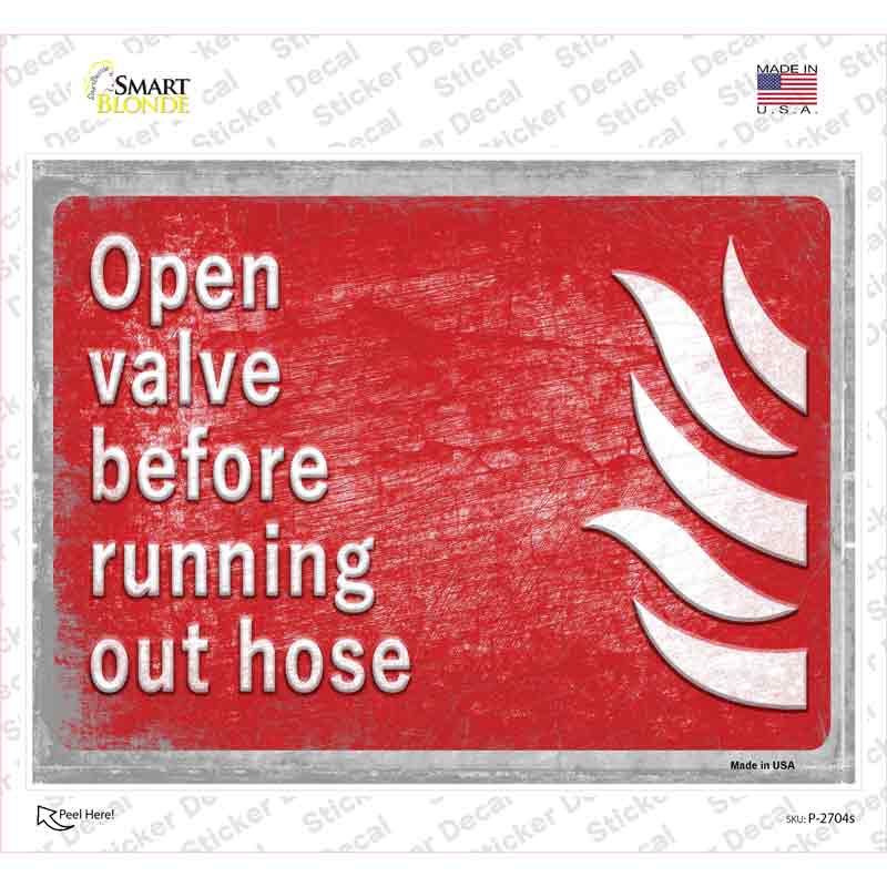 Open Valve Before Running Out Hose Novelty Rectangle Sticker Decal